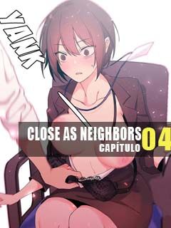 Close as Neighbors 4