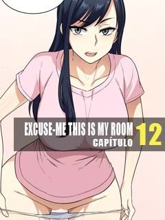 Excuse me – This is my Room 12